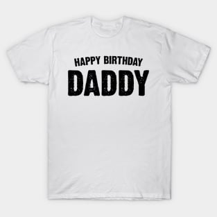 Happy Birthday Daddy. T-Shirt